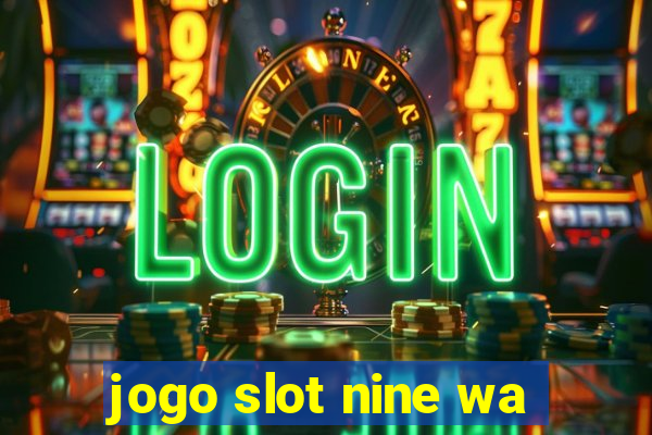 jogo slot nine wa