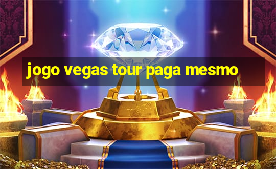 jogo vegas tour paga mesmo