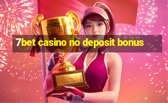 7bet casino no deposit bonus