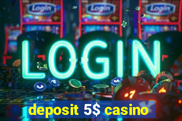 deposit 5$ casino