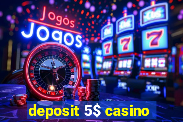 deposit 5$ casino