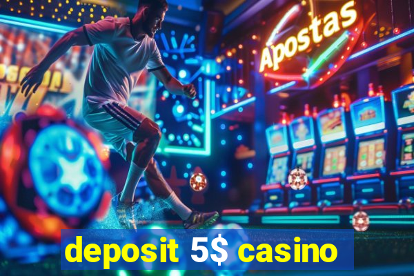 deposit 5$ casino