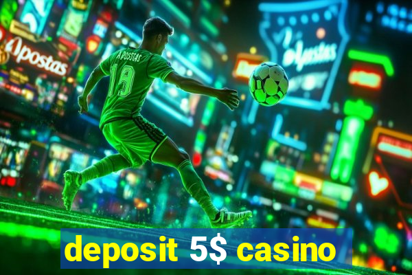 deposit 5$ casino