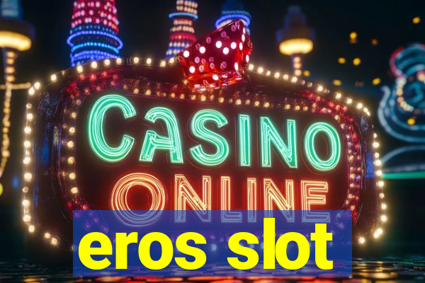 eros slot