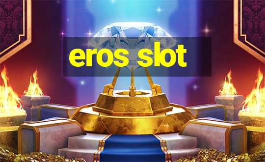 eros slot