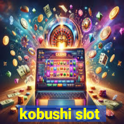 kobushi slot