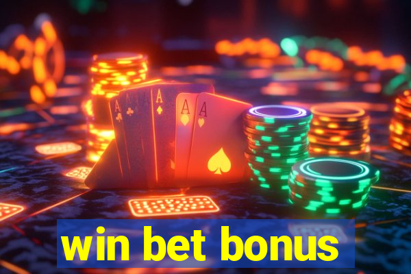 win bet bonus