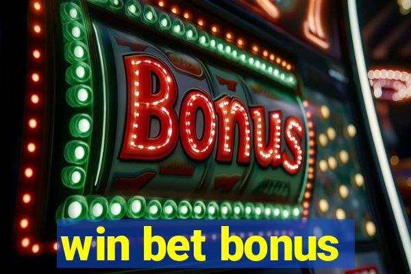 win bet bonus