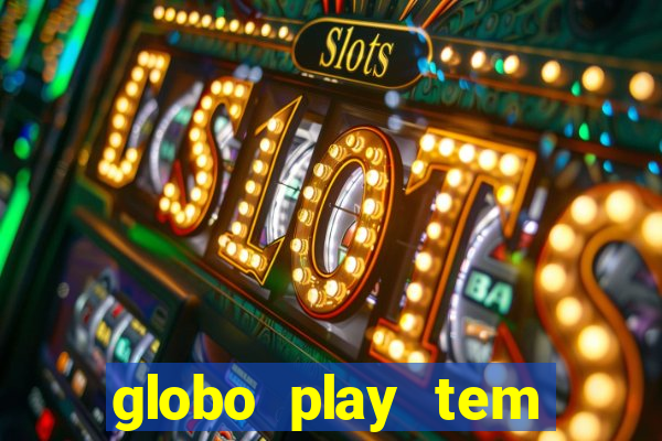 globo play tem jogos de futebol