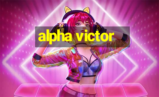 alpha victor