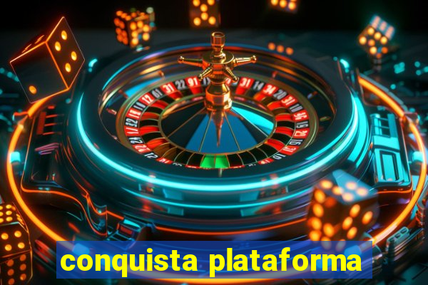 conquista plataforma