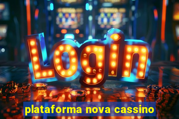 plataforma nova cassino