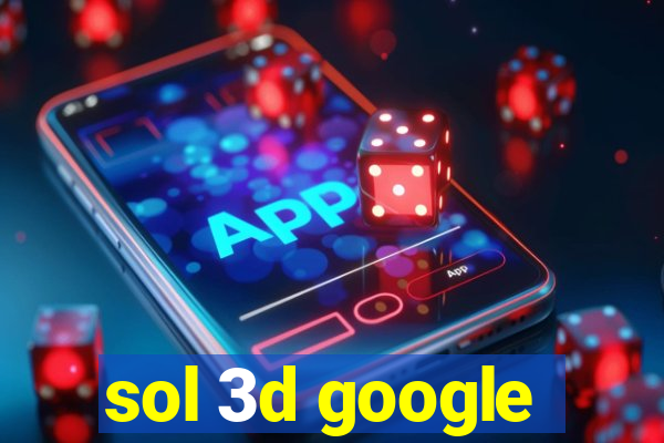 sol 3d google