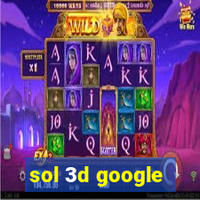 sol 3d google