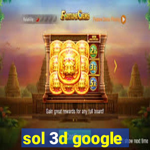 sol 3d google