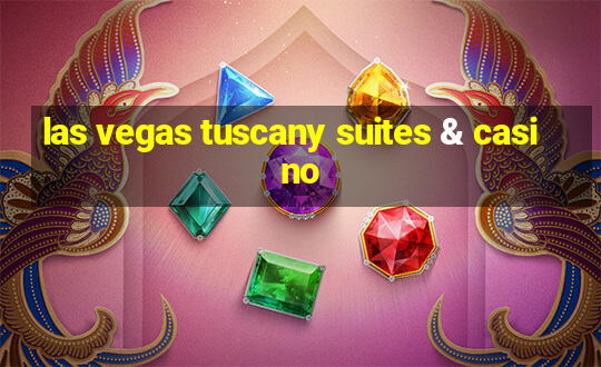 las vegas tuscany suites & casino