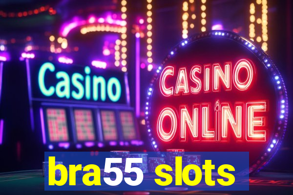 bra55 slots