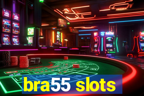 bra55 slots