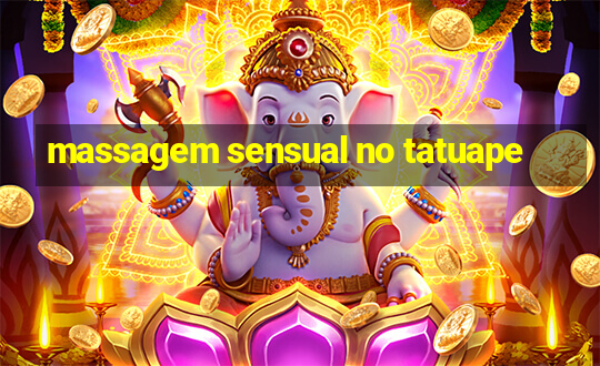 massagem sensual no tatuape