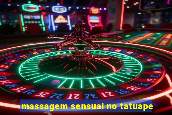 massagem sensual no tatuape