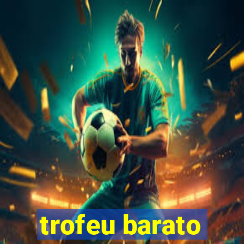 trofeu barato