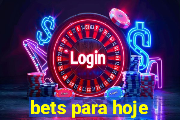 bets para hoje