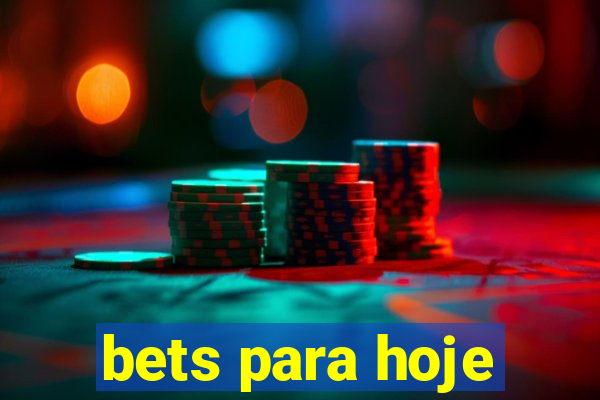 bets para hoje