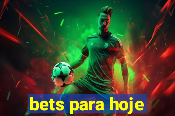 bets para hoje