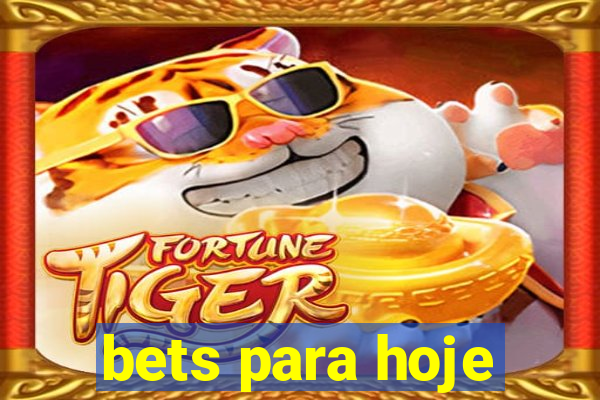 bets para hoje