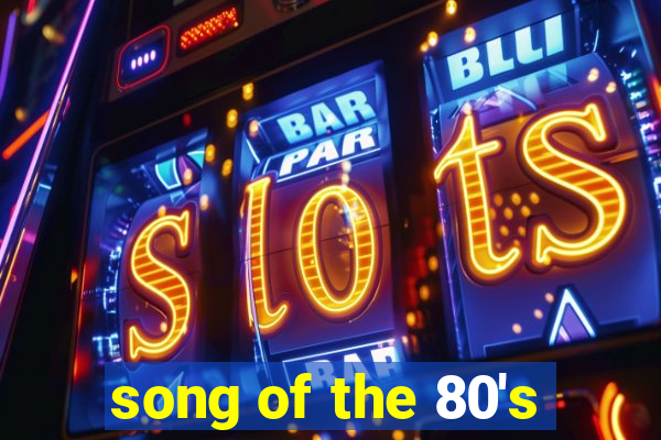 song of the 80's