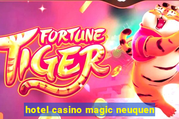 hotel casino magic neuquen