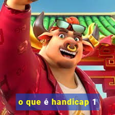 o que é handicap 1