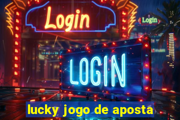 lucky jogo de aposta