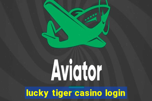 lucky tiger casino login