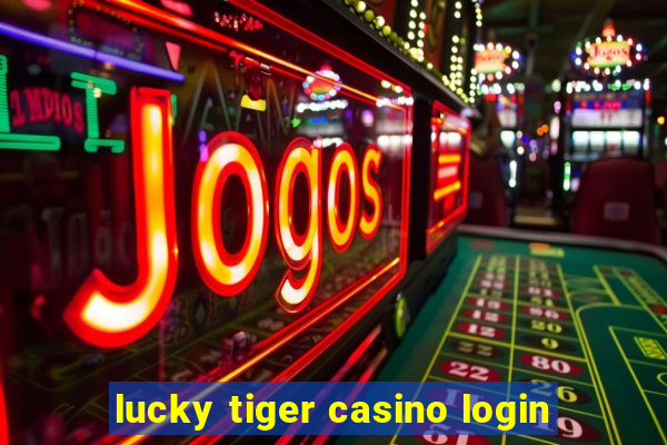 lucky tiger casino login