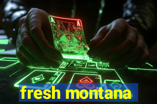 fresh montana