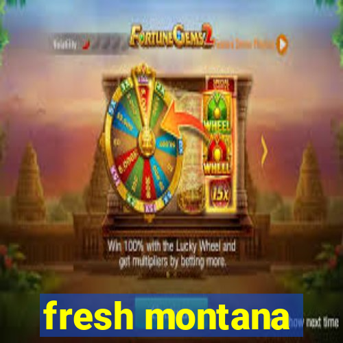 fresh montana