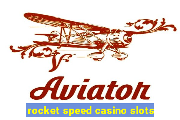 rocket speed casino slots