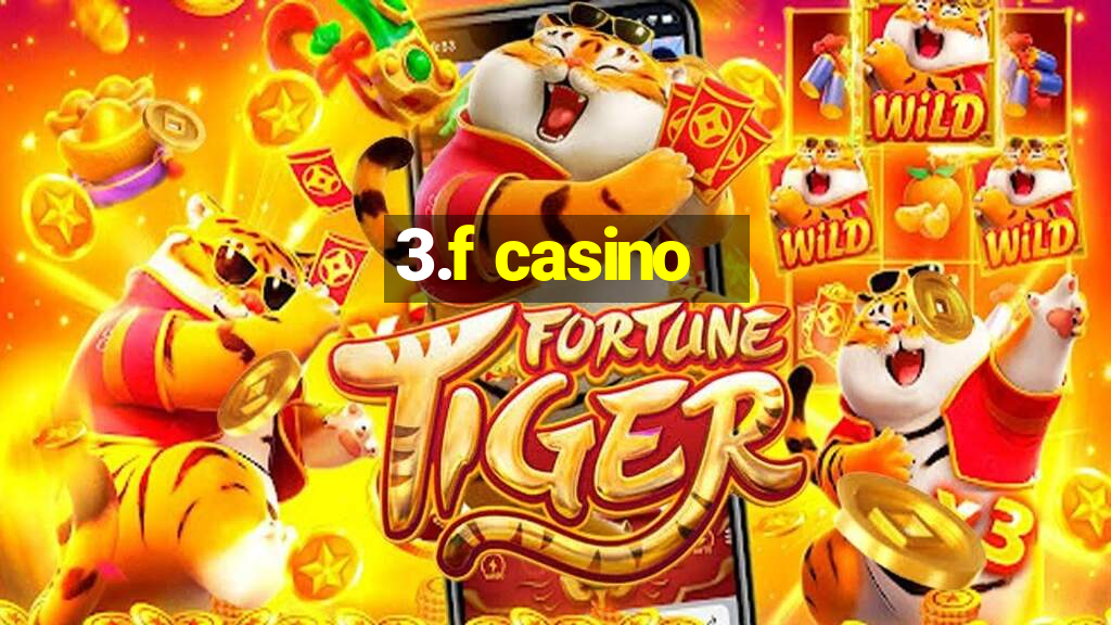 3.f casino