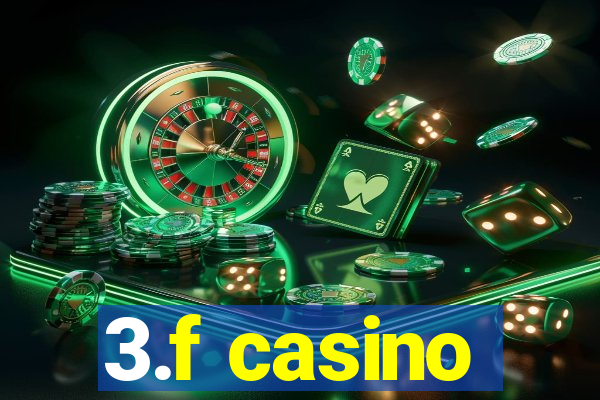 3.f casino