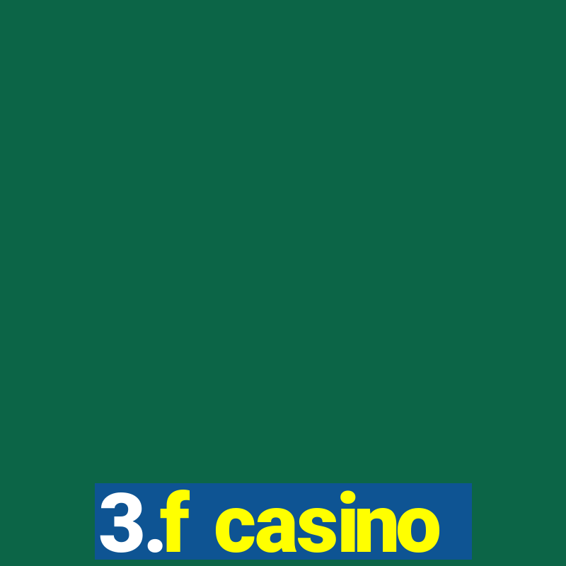 3.f casino