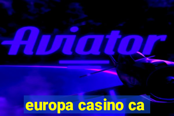 europa casino ca