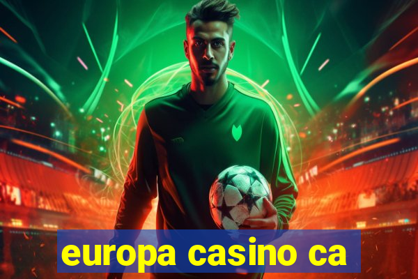 europa casino ca