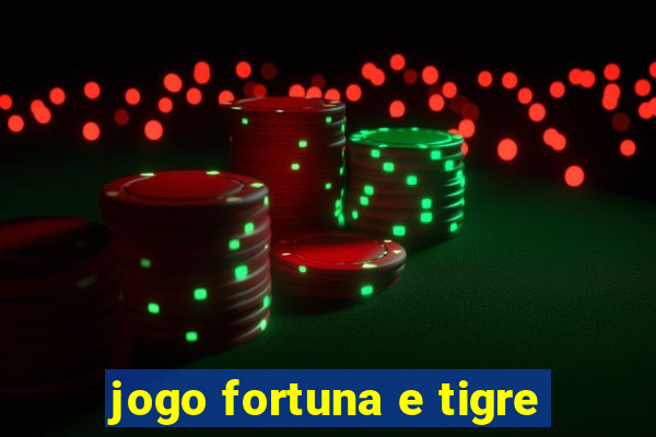 jogo fortuna e tigre