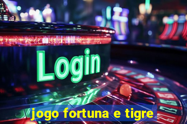 jogo fortuna e tigre