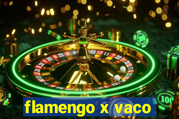 flamengo x vaco