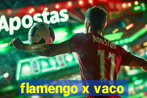 flamengo x vaco