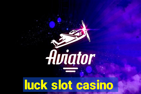 luck slot casino