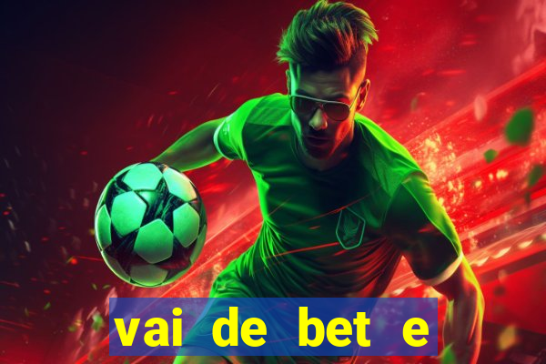 vai de bet e esporte da sorte