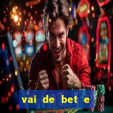 vai de bet e esporte da sorte